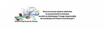 Peut-on encore espérer atteindre la souveraineté numérique  ou doit-on développer l’usage responsable du numérique en France et en Europe ?